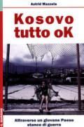 Kosovo: tutto ok. Attraverso un giovane Paese stanco di guerra