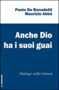 Anche Dio ha i suoi guai. Dialogo sulla Genesi