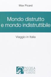 Mondo distrutto e mondo indistruttibile. Viaggio in Italia