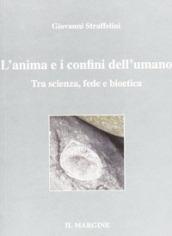 L'anima e i confini dell'umano. Tra scienza, fede e bioetica