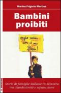 Bambini proibiti. Storie di famiglie italiane in Svizzera tra clandestinità e separazione