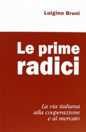 Le prime radici. La via italiana alla cooperazione e al mercato