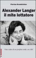 Alexander Langer. Il mite lottatore. Vita e idee di un profeta verde, un ABC