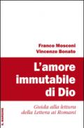 L'amore immutabile di Dio. Guida alla lettura della lettera ai Romani