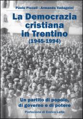 La Democrazia Cristiana e il Trentino (1945-1994). Un partito di popolo, di governo e di potere