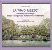 La «via di mezzo». Dalla marina al borgo. Strade scomparse e metamorfosi del territorio