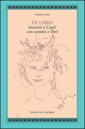 Ex libris. Incontri a Capri con uomini e libri
