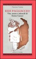 Ridi pagliaccio! Vita, morte e miracoli di Enrico Caruso