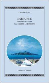 L'aria blu. Lettere da Capri mai scritte, mai spedite