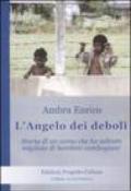 L'angelo dei deboli. Storia dell'uomo che ha salvato migliaia di bambini cambogiani