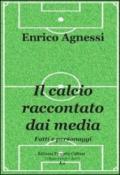 Il calcio raccontato dai media. Fatti e personaggi