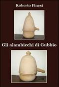 Gli alambicchi di Gubbio