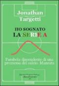 Ho sognato la serie A. Parabola discendente di una promessa del calcio. Mancata