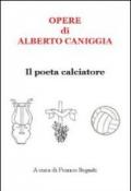 Opere di Alberto Caniggia. Il poeta calciatore