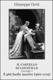 E più facile morire (960-1119). Il castello di Lousville. 1.