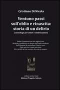 Ventuno passi sull'oblio e rinascita. Storia di un delirio. Monologo per attori e sintetizzatori