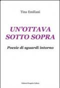 Un'ottava sotto sopra. Poesie di sguardi intorno