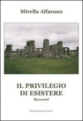 Il privilegio di esistere