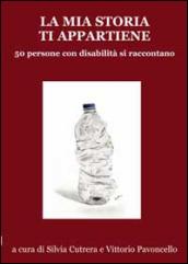 La mia storia ti appartiene. 50 persone con disabilità si raccontano