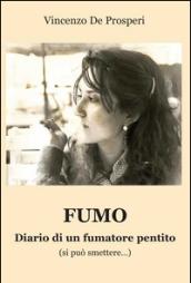 Fumo. Diario di un fumatore pentito (si può smettere...)