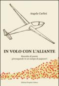 In volo con l'aliante. Raccolta di poesie girovagando in un campo di papaveri