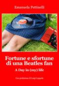 Fortune e sfortune di una Beatles fan. A Day in (my) life