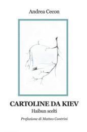 Cartoline da Kiev. Haibun scelti