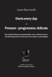 Doris every day e pensare-programma delicato. Due ideali tempi (consequenziali, come richiede la freccia del tempo) di un unico percorso umano e pscicologico