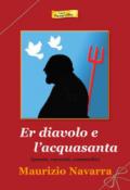 Er diavolo e l'acquasanta. Poesie, racconti, commedie