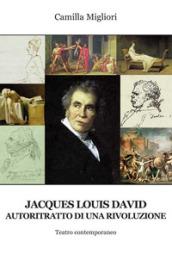 Jacques Louis David. Autoritratto di una rivoluzione