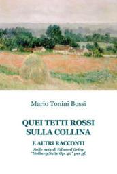 Quei tetti rossi sulla collina e altri racconti. Sulle note di Edward Grieg «Holberg suite op. 40» per pf