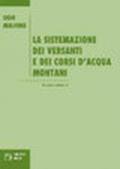 La sistemazione dei versanti e dei corsi d'acqua montani