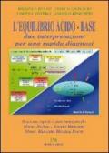 L'equilibrio acido-base. Due interpretazioni per una rapida diagnosi. Con CD-ROM