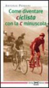 Come diventare ciclista con la c minuscola