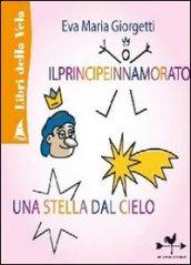 Il principe innamorato-Una stella dal cielo. Ediz. illustrata