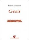 Gesù. Luce della ragione e ragione dell'aldilà