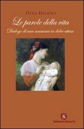 Le parole della vita. Dialogo di una mamma in dolce attesa