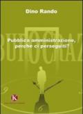 Pubblica amministrazione, perché ci perseguiti?