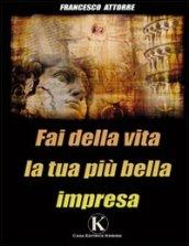 Fai della vita la tua più bella impresa