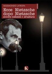 Ecce Nietzsche dopo Nietzsche ovvero volontà e struttura