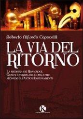 La via del ritorno. La medicina dei Rosacroce. Genesi e terapia delle malattie secondo gli antichi insegnamenti