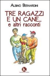 Tre ragazzi e un cane... e altri racconti