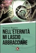 Nell'eternità mi lascio abbracciare