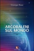 Arcobaleni sul mondo