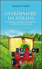 Giardiniere da strada. Intervista di John Donhovan al detenuto Lanari