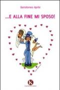 E alla fine mi sposo!