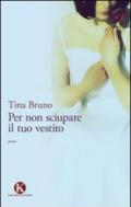Per non sciupare il tuo vestito