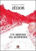 Jèdor un mondo da scoprire