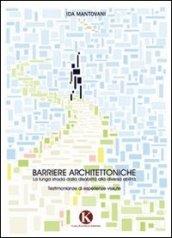 Barriere Architettoniche: La lunga strada dalla disabilità alla diversa abilità