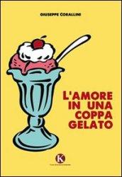 L'amore in una coppa gelato